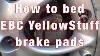 How To Bed Ebc Yellowstuff Brake Pads R56 Mini Cooper S